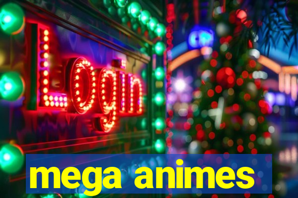 mega animes